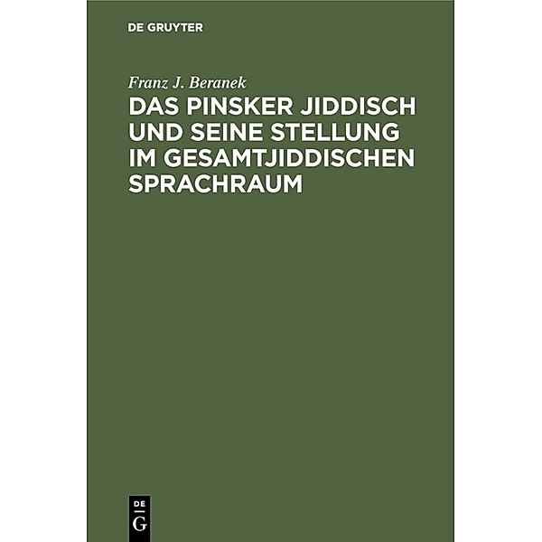 Das Pinsker Jiddisch und seine Stellung im gesamtjiddischen Sprachraum, Franz J. Beranek