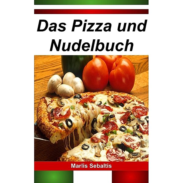 Das Pizza und Nudelbuch, Marlis Sebaltis