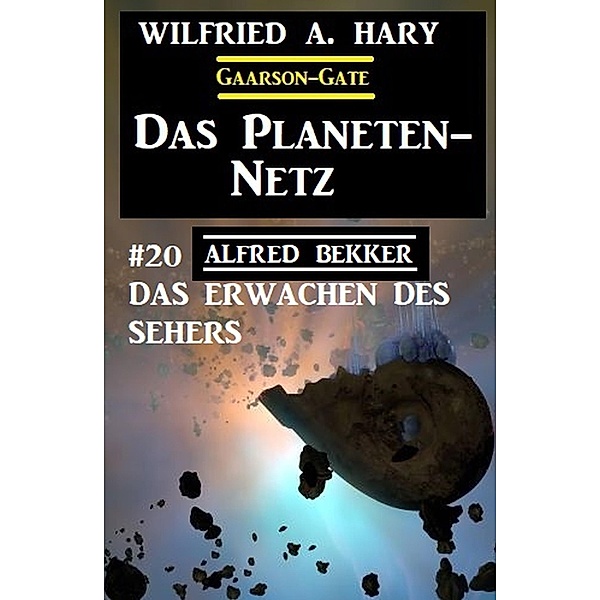 Das Planeten-Netz 20: Das Erwachen des Sehers, Alfred Bekker, Wilfried A. Hary