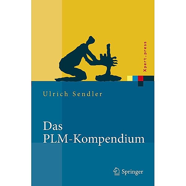 Das PLM-Kompendium / Xpert.press, Ulrich Sendler