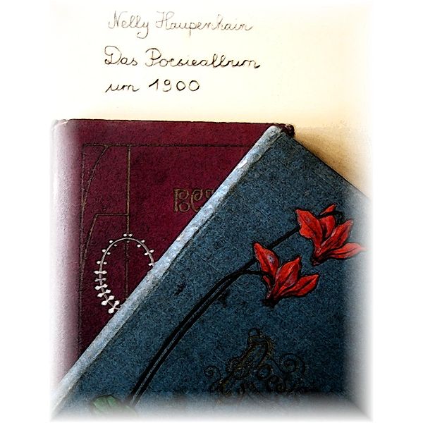 Das Poesiealbum um 1900, Nelly Haupenhain