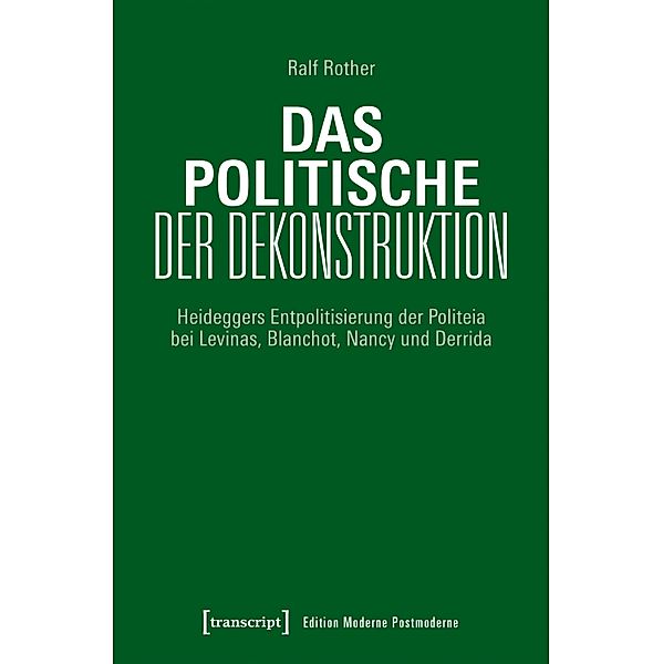 Das Politische der Dekonstruktion / Edition Moderne Postmoderne, Ralf Rother