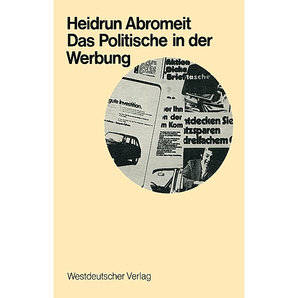 Das Politische in der Werbung / Schriften zur politischen Wirtschafts- und Gesellschaftslehre Bd.3, Heidrun Abromeit