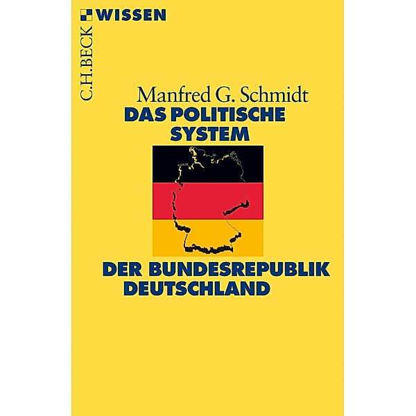 Das politische System der Bundesrepublik Deutschland / Beck'sche Reihe Bd.2371, Manfred G. Schmidt