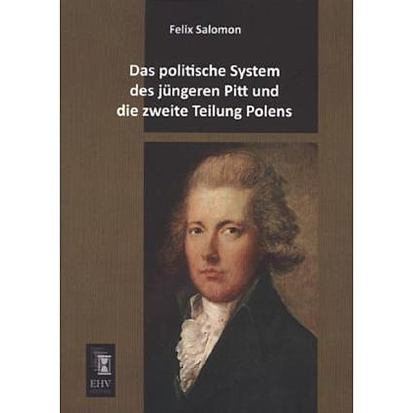 Das politische System des jüngeren Pitt und die zweite Teilung Polens, Felix Salomon