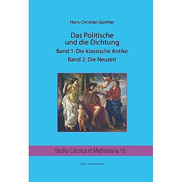 Das Politische und die Dichtung / Studia Classica et Mediaevalia Bd.16