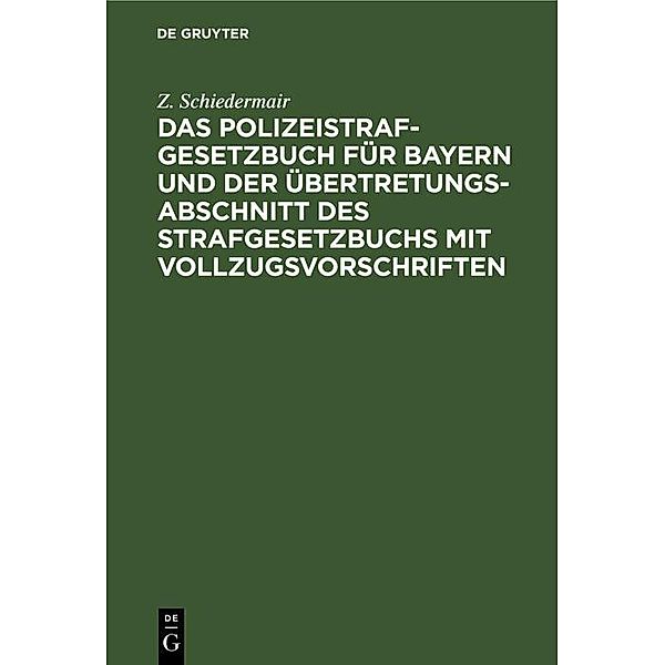 Das Polizeistrafgesetzbuch für Bayern und der Übertretungsabschnitt des Strafgesetzbuchs mit Vollzugsvorschriften, Z. Schiedermair