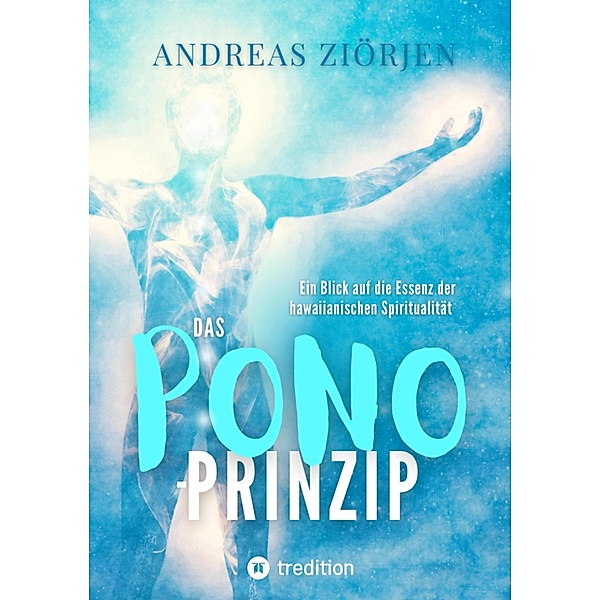 Das PONO-Prinzip - Mehr Lebensqualität durch Entwicklung des Urvertrauens, Andreas Ziörjen