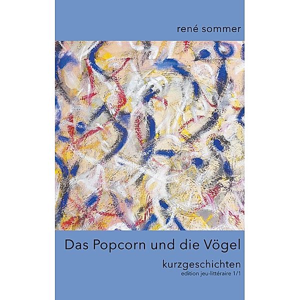 Das Popcorn und die Vögel, René Sommer