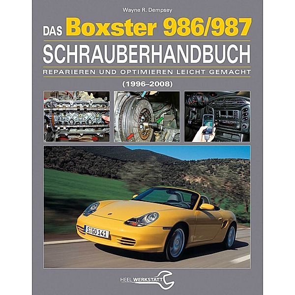 Das Porsche Boxster 986/987 Schrauberhandbuch, Wayne R. Dempsey