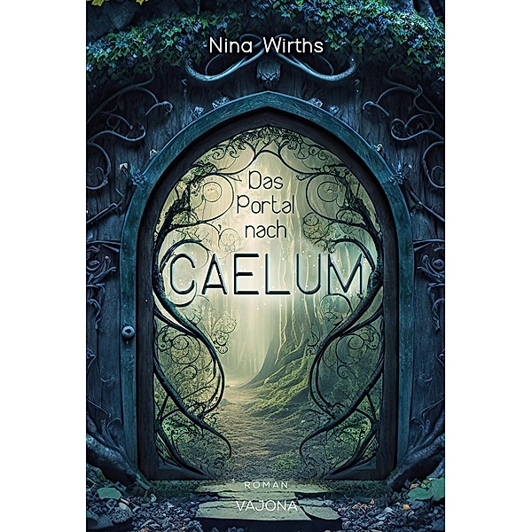 Das Portal nach CAELUM, Nina Wirths