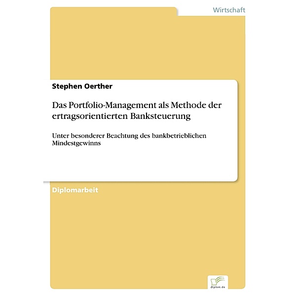 Das Portfolio-Management als Methode der ertragsorientierten Banksteuerung, Stephen Oerther