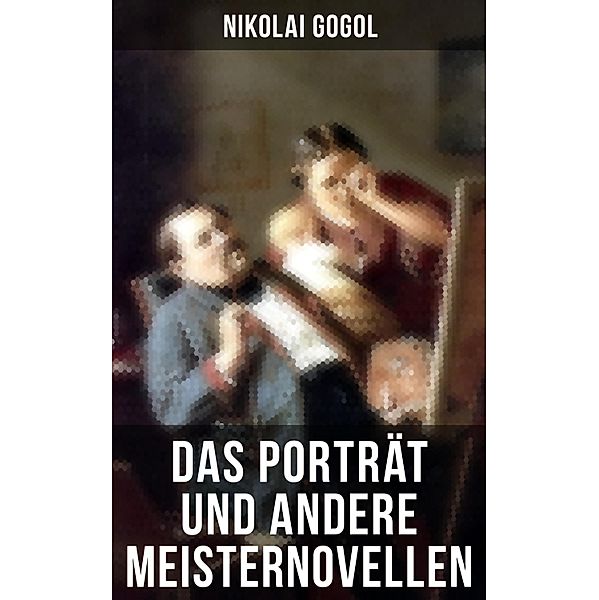 Das Porträt und andere Meisternovellen von Gogol, Nikolai Gogol