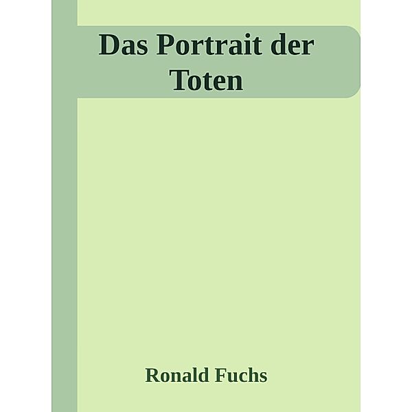 Das Portrait der Toten, Ronald Fuchs