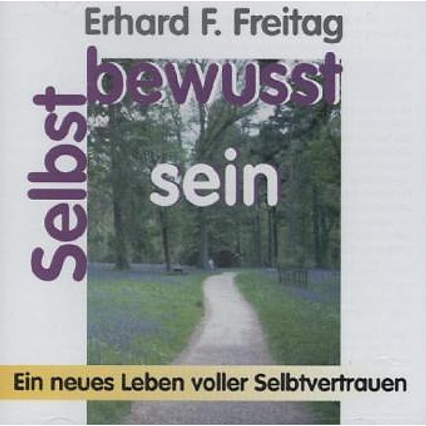Das positive Selbsthilfe-Programm - Selbstbewußtsein,1 CD-Audio, Erhard F. Freitag