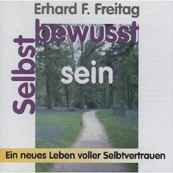 Das positive Selbsthilfe-Programm - Selbstbewusstsein,1 CD-Audio, Erhard F. Freitag