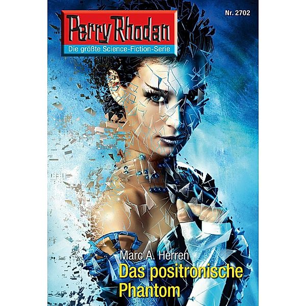 Das positronische Phantom (Heftroman) / Perry Rhodan-Zyklus Das Atopische Tribunal Bd.2702, Marc A. Herren