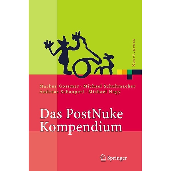 Das PostNuke Kompendium / Xpert.press, Markus Gossmer, Michael Schumacher, Andreas Schauperl, Michael Nagy