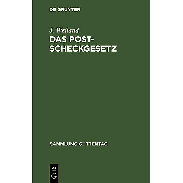 Das Postscheckgesetz / Sammlung Guttentag, J. Weiland