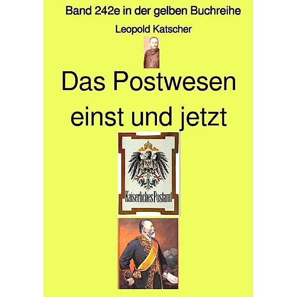 Das Postwesen einst und jetzt   -  Band 242e in der gelben Buchreihe - Farbe - bei Jürgen Ruszkowski, Leopold Katscher
