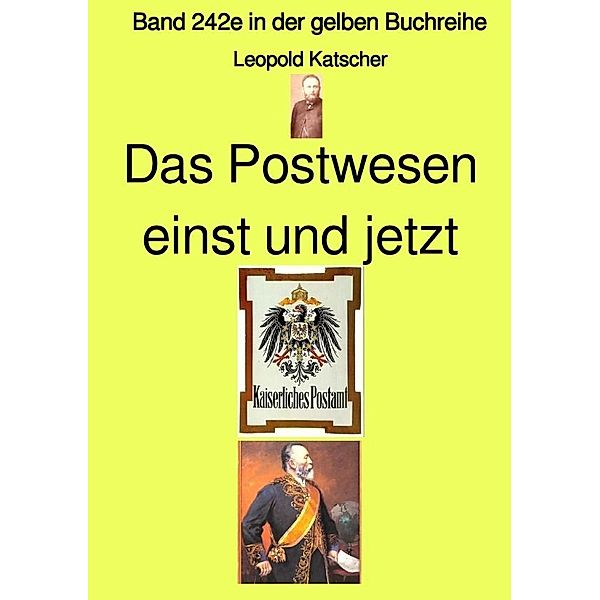Das Postwesen einst und jetzt   -  Band 242e in der gelben Buchreihe - bei Jürgen Ruszkowski, Leopold Katscher