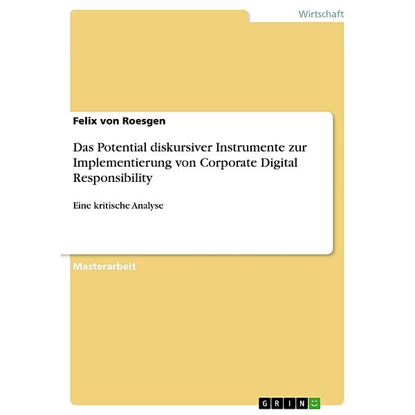 Das Potential diskursiver Instrumente zur Implementierung von Corporate Digital Responsibility, Felix von Roesgen