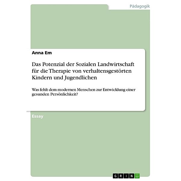 Das Potenzial der Sozialen Landwirtschaft für die Therapie von verhaltensgestörten Kindern und Jugendlichen, Anna Em