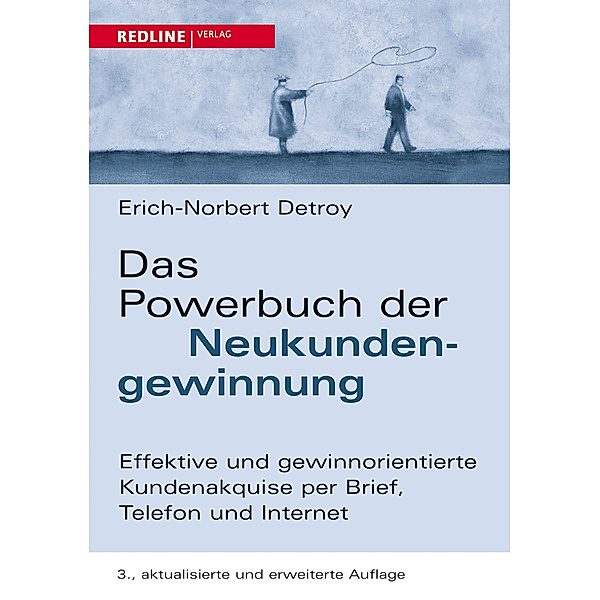 Das Powerbuch der Neukundengewinnung, Erich-norbert Detroy