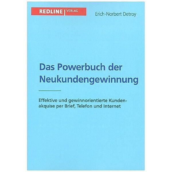 Das Powerbuch der Neukundengewinnung, Erich-norbert Detroy