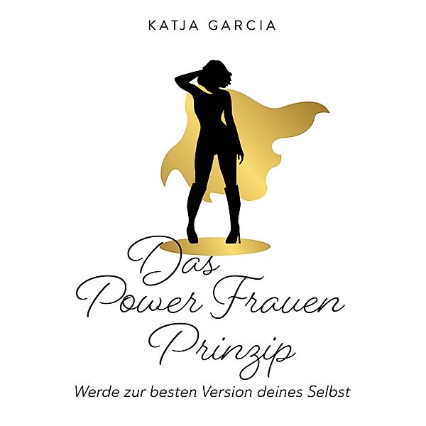 Das Powerfrauen Prinzip, Katja Garcia