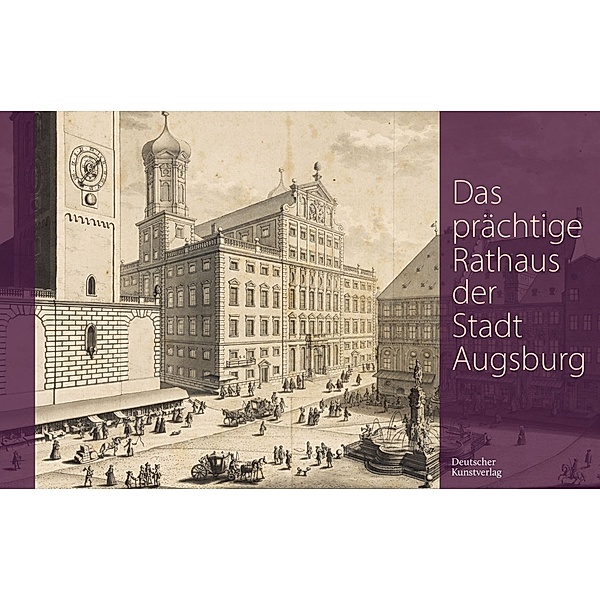 Das prächtige Rathaus der Stadt Augsburg, Karl-Georg Pfändtner