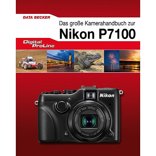 Das praktische Handbuch zur Nikon Coolpix P7100, Kyra Sänger