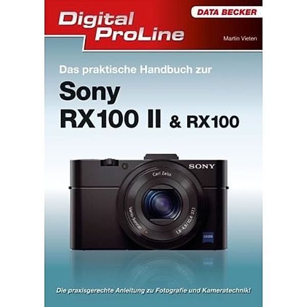 Das praktische Handbuch zur Sony RX100 II & RX100, Martin Vieten