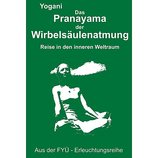 Das Pranayama der Wirbelsäulenatmung / FYÜ-Erleuchtungsreihe, Yogani