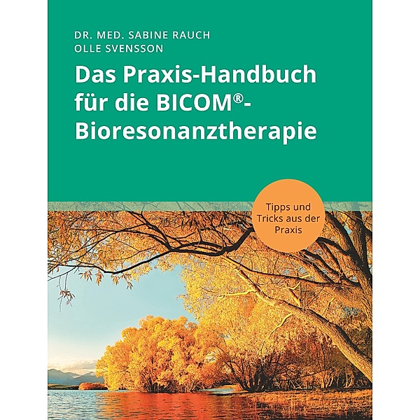 Das Praxis-Handbuch für die BICOM®-Bioresonanztherapie, Sabine Rauch, Olle Svensson