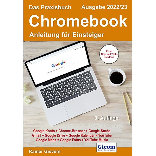 Das Praxisbuch Chromebook - Anleitung für Einsteiger (Ausgabe 2022/23), Rainer Gievers