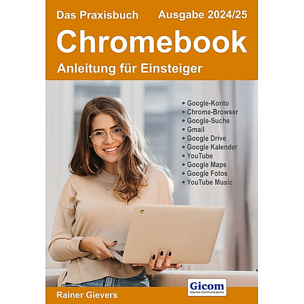 Das Praxisbuch Chromebook - Anleitung für Einsteiger (Ausgabe 2024/25), Rainer Gievers