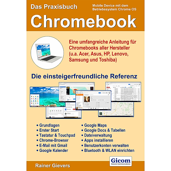 Das Praxisbuch Chromebook - Eine umfangreiche Anleitung für Chromebooks aller Hersteller (u.a. Acer, Asus, HP, Lenovo, Samsung und Toshiba), Rainer Gievers