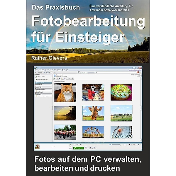 Das Praxisbuch Fotobearbeitung für Einsteiger, Rainer Gievers