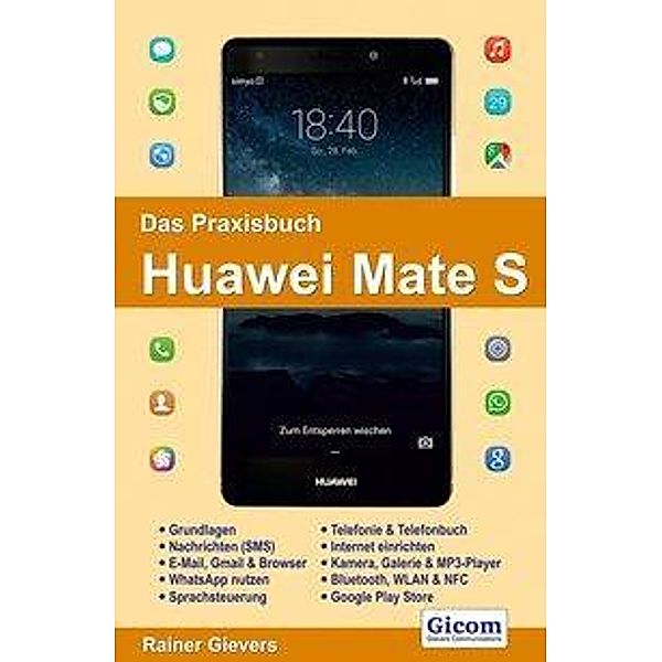 Das Praxisbuch Huawei Mate S - Handbuch für Einsteiger, Rainer Gievers