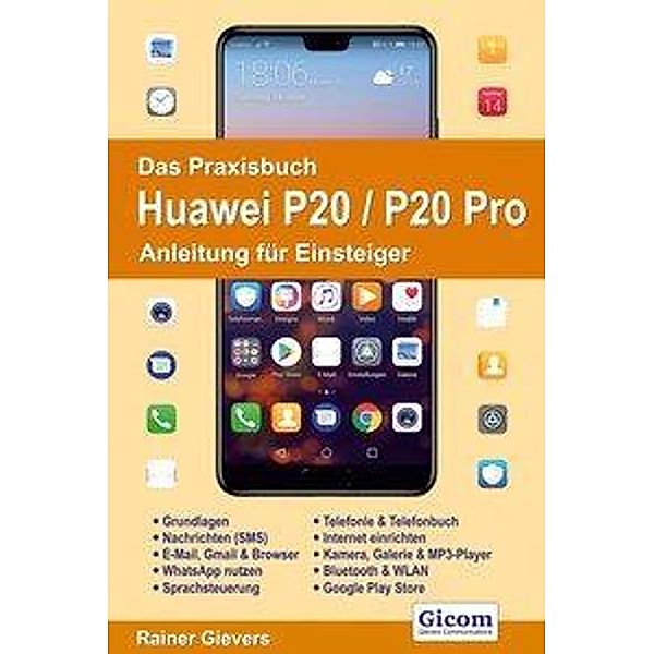 Das Praxisbuch Huawei P20 / P20 Pro - Anleitung für Einsteiger, Rainer Gievers