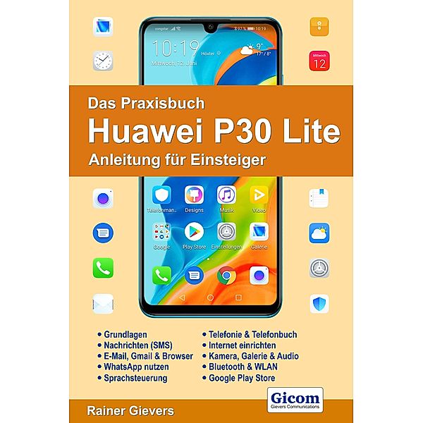 Das Praxisbuch Huawei P30 Lite - Anleitung für Einsteiger, Rainer Gievers