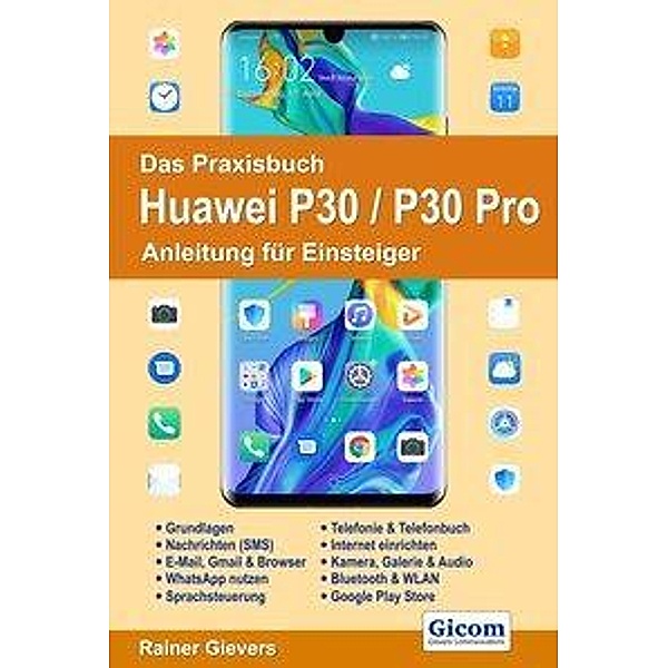 Das Praxisbuch Huawei P30 / P30 Pro - Anleitung für Einsteiger, Rainer Gievers