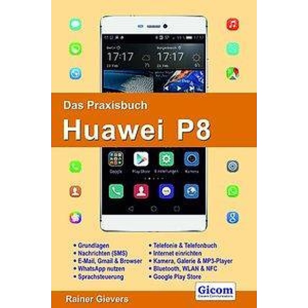 Das Praxisbuch Huawei P8, Rainer Gievers