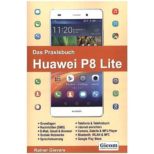 Das Praxisbuch Huawei P8 Lite, Rainer Gievers