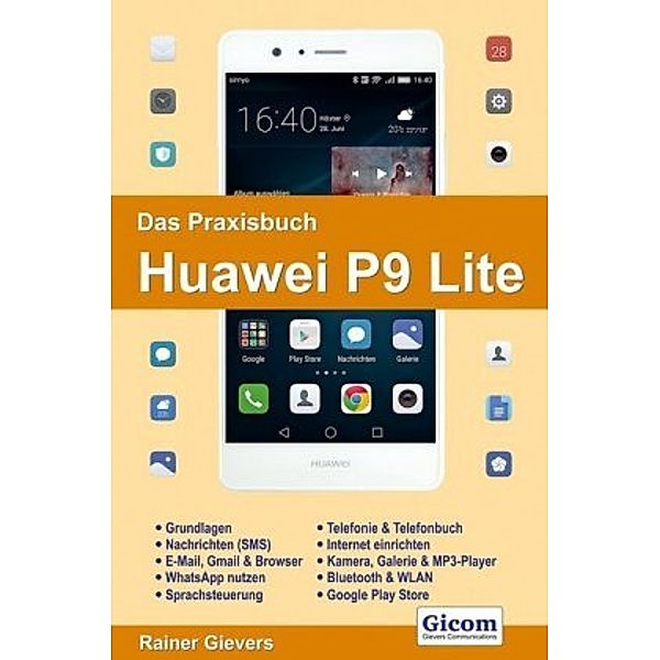 Das Praxisbuch Huawei P9 Lite - Handbuch für Einsteiger, Rainer Gievers