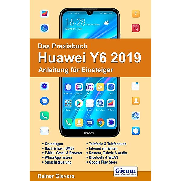 Das Praxisbuch Huawei Y6 2019 - Anleitung für Einsteiger, Rainer Gievers