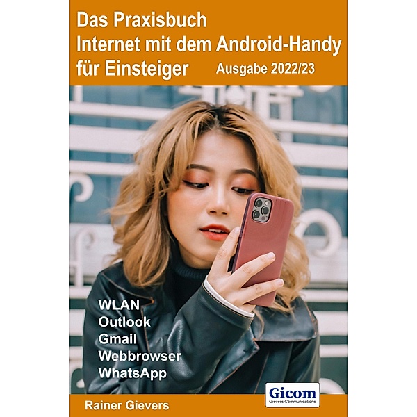 Das Praxisbuch Internet mit dem Android-Handy - Anleitung für Einsteiger (Ausgabe 2022/23), Rainer Gievers