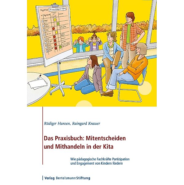 Das Praxisbuch: Mitentscheiden und Mithandeln in der Kita, Rüdiger Hansen, Raingard Knauer