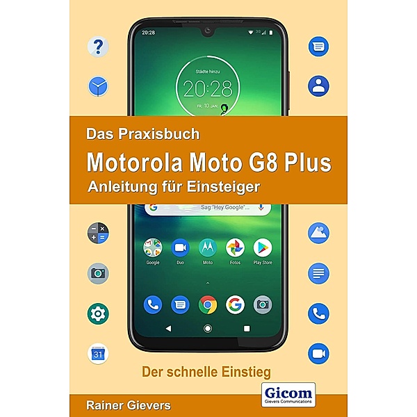 Das Praxisbuch Motorola Moto G8 Plus - Anleitung für Einsteiger 978-3-96469-073-9, Rainer Gievers